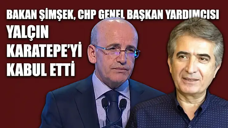 Bakan Şimşek, Chp Genel Başkan Yardımcısı Yalçın Karatepe'yi Kabul Etti