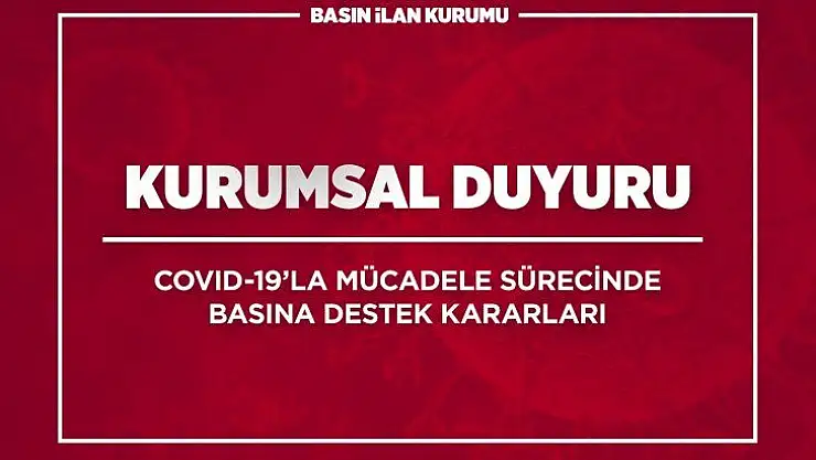 Basın İlan Kurumundan COVID-19'la mücadele sürecinde basına destek kararları