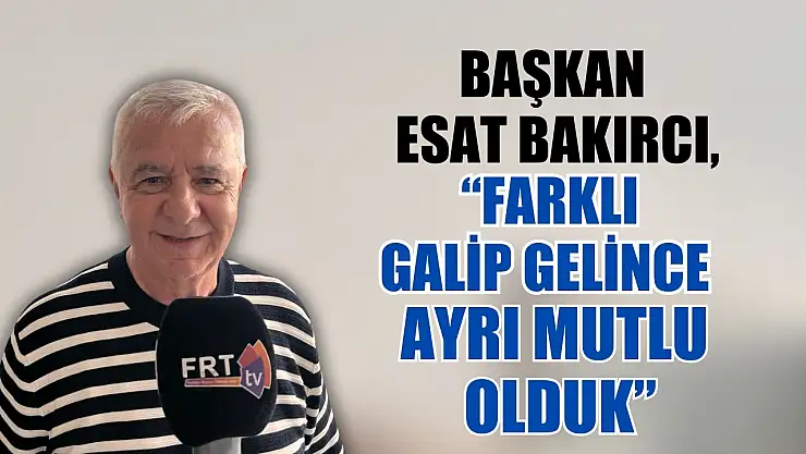 Başkan Esat Bakırcı, 'Farklı galip gelince ayrı mutlu olduk'