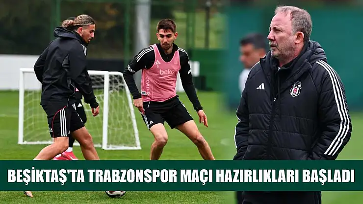 Beşiktaş'ta Trabzonspor maçı hazırlıkları başladı