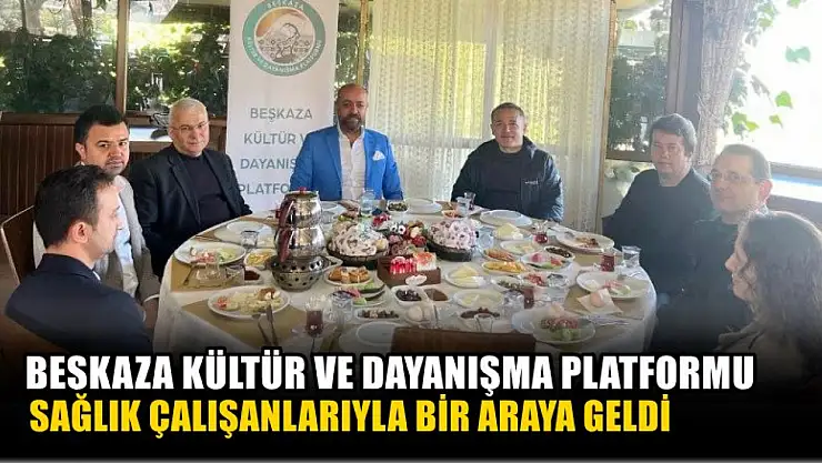 Beşkaza Kültür ve Dayanışma Platformu Sağlık Çalışanlarıyla Bir Araya Geldi