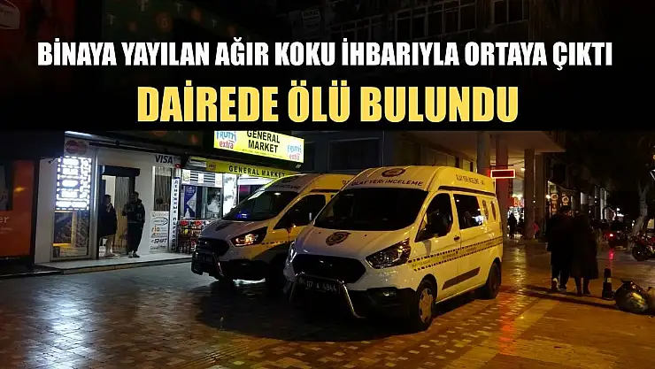Binaya yayılan ağır koku ihbarıyla ortaya çıktı: Dairede ölü bulundu