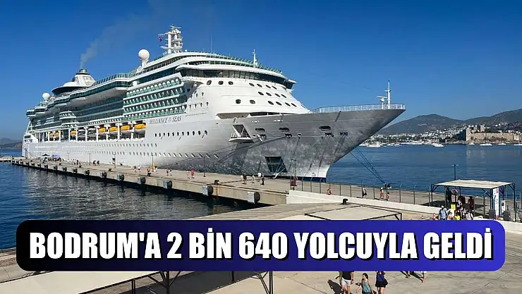 Bodrum'a 2 bin 640 yolcuyla geldi