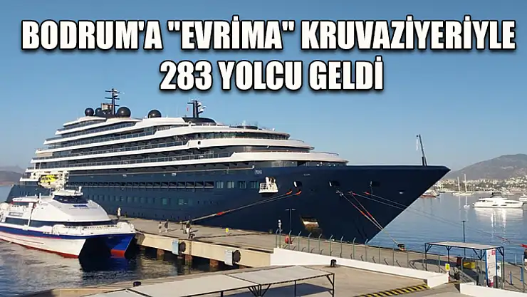 Bodrum'a 'Evrima' kruvaziyeriyle 283 yolcu geldi