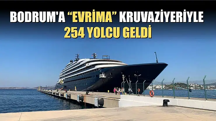 Bodrum'a 'Evrima' kruvaziyeriyle 254 yolcu geldi