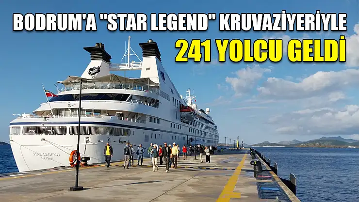Bodrum'a 'Star Legend' kruvaziyeriyle 241 yolcu geldi