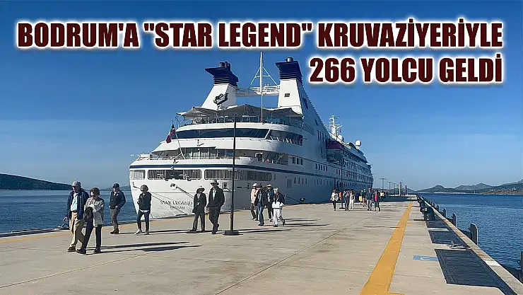 Bodrum'a 'Star Legend' kruvaziyeriyle 266 yolcu geldi