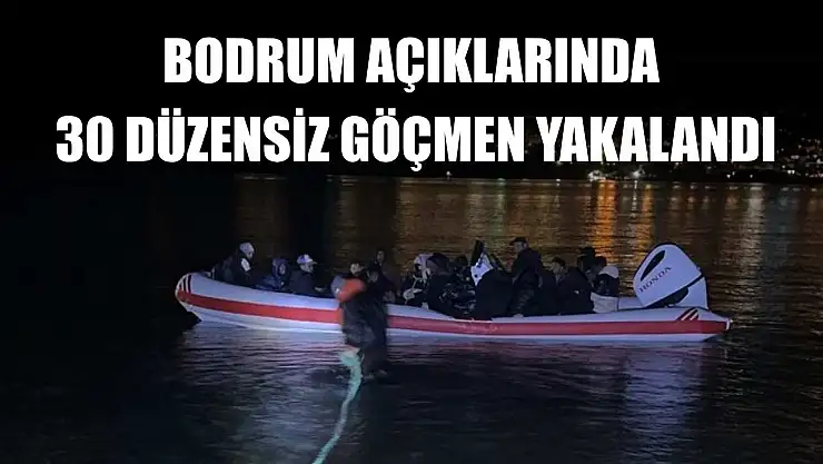 Bodrum açıklarında 30 düzensiz göçmen yakalandı