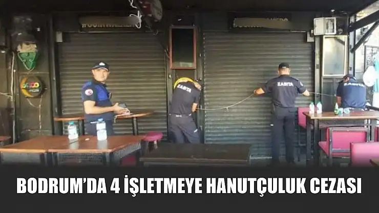 Bodrum'da 4 işletmeye hanutçuluk cezası