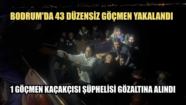 Bodrum'da 43 düzensiz göçmen yakalandı