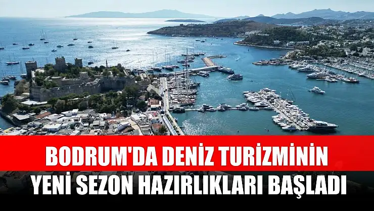 Bodrum'da deniz turizminin yeni sezon hazırlıkları başladı