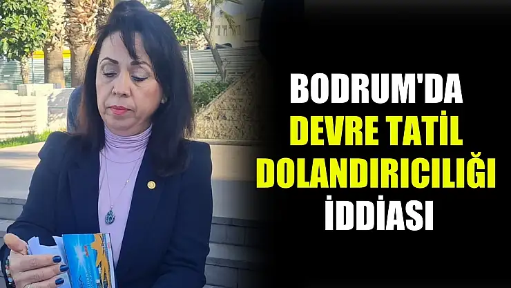 Bodrum'da devre tatil dolandırıcılığı iddiası