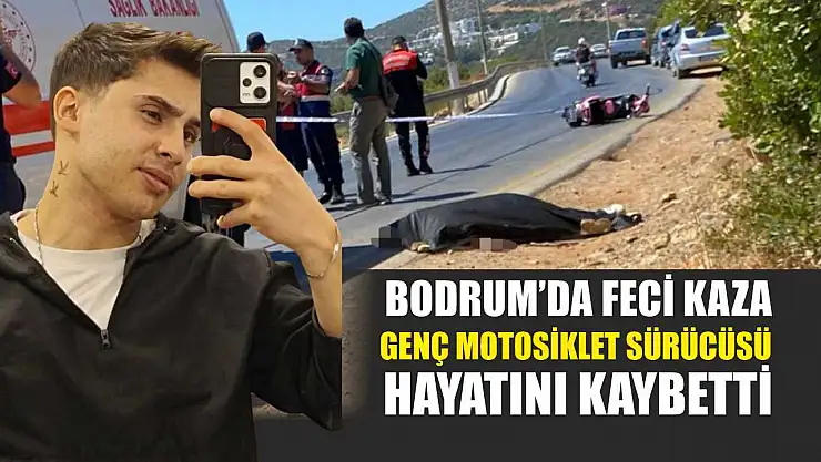 Bodrum'da Feci Kaza: Genç Motosiklet Sürücüsü Hayatını Kaybetti