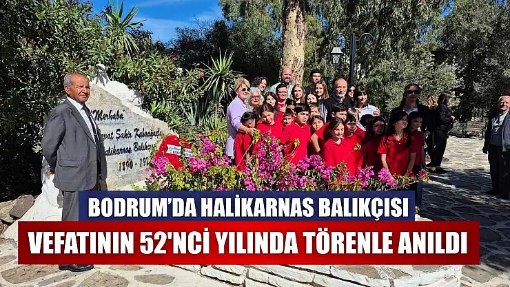 Bodrum'da Halikarnas Balıkçısı vefatının 52. yılında törenle anıldı