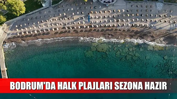 Bodrum'da halk plajları sezona hazır