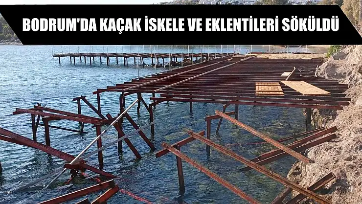 Bodrum'da kaçak iskele ve eklentileri söküldü