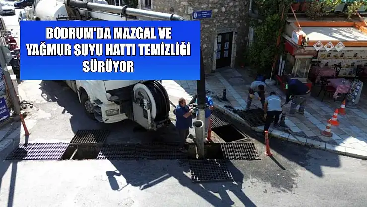 Bodrum'da mazgal ve yağmur suyu hattı temizliği sürüyor