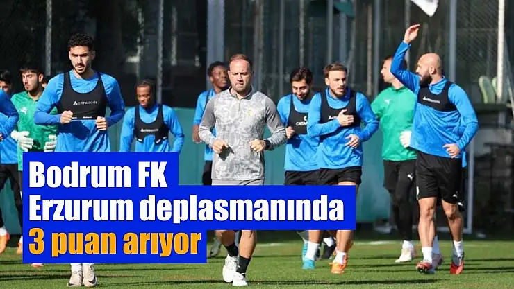 Bodrum FK, Erzurum deplasmanında 3 puan arıyor