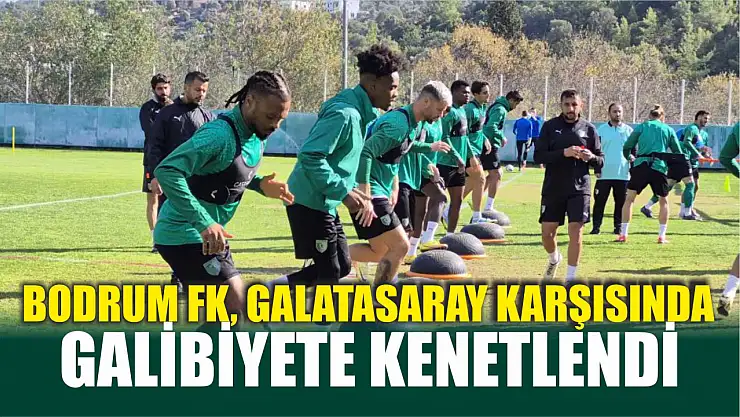 Bodrum FK, Galatasaray karşısında galibiyete kenetlendi