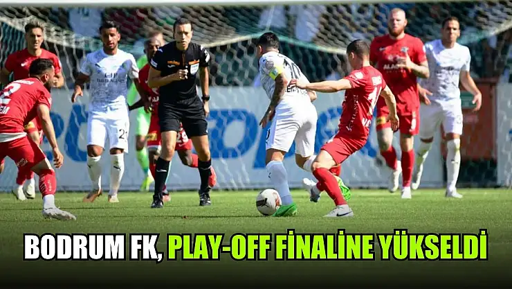 Bodrum FK, play-off finaline yükseldi