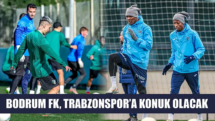 Bodrum FK, Trabzonspor'a Konuk Olacak