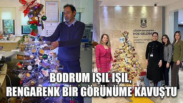 Bodrum ışıl ışıl, rengarenk bir görünüme kavuştu