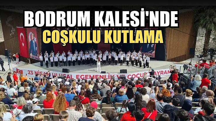Bodrum Kalesi'nde coşkulu kutlama
