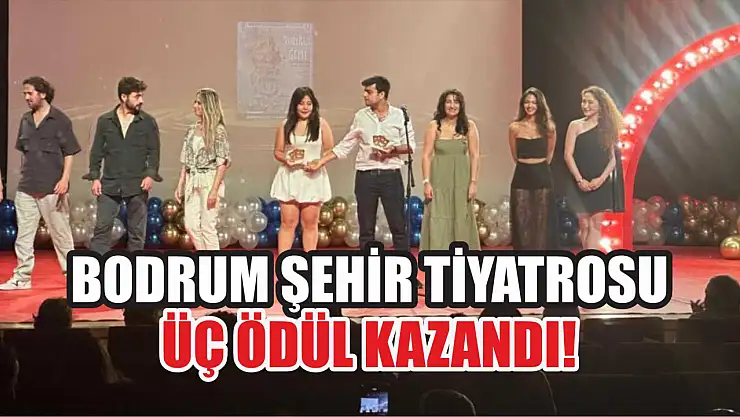 Bodrum Şehir Tiyatrosu Üç Ödül Kazandı!