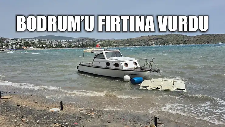 Bodrum'u fırtına vurdu