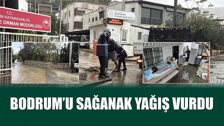 Bodrum'u sağanak yağış vurdu