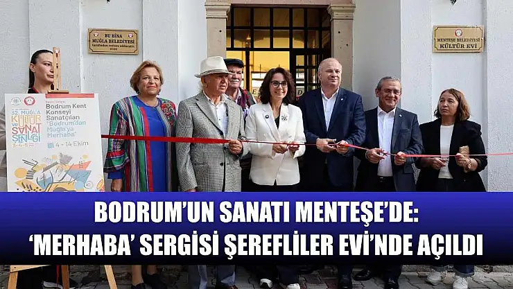 Bodrum'un Sanatı Menteşe'de: 'Merhaba' Sergisi Şerefliler Evi'nde Açıldı