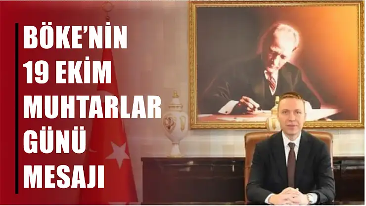 Böke'nin 19 Ekim Muhtarlar Günü' Mesajı