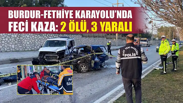 Burdur-Fethiye Karayolu'nda Feci Kaza: 2 Ölü, 3 Yaralı