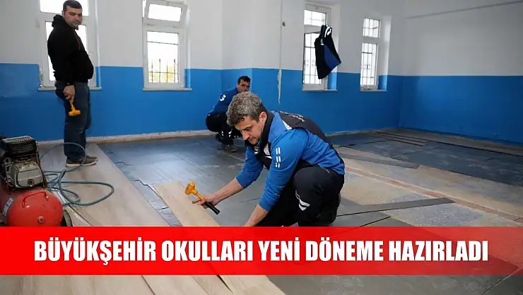 Büyükşehir Okulları Yeni Döneme Hazırladı