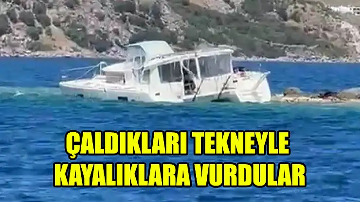 Çaldıkları Tekneyle Kayalıklara Vurdular