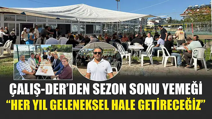 Çalış-Der'den sezon sonu yemeği: 'Her yıl geleneksel hale getireceğiz'