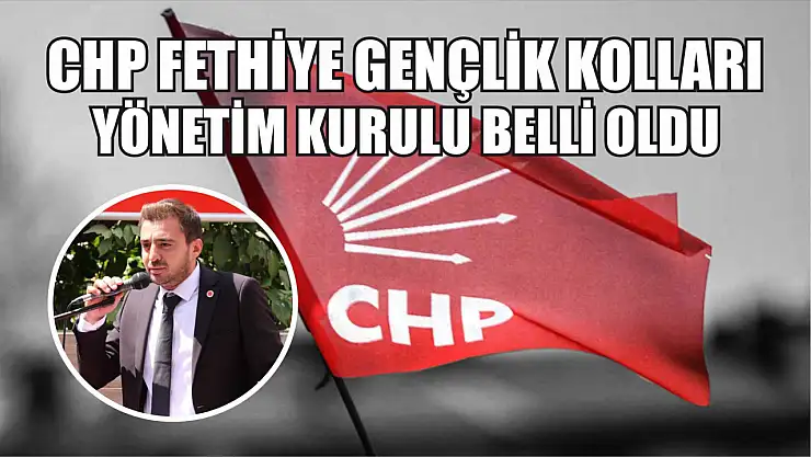 CHP Fethiye Gençlik Kolları Yönetim Kurulu belli oldu