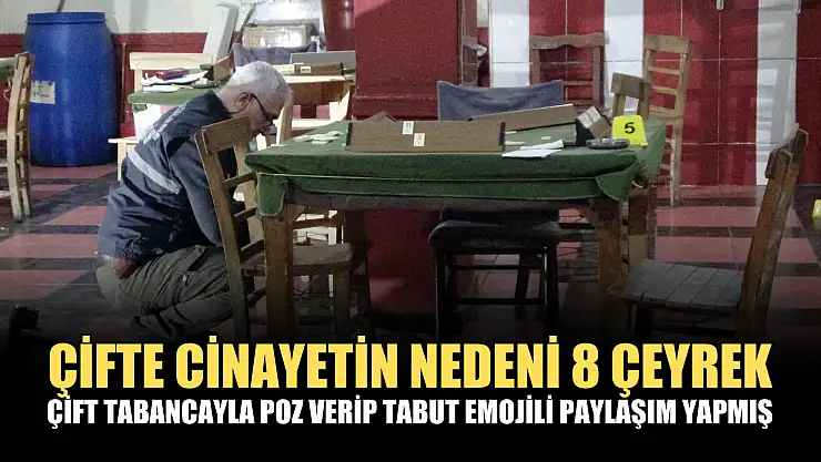 Çifte cinayetin nedeni 8 çeyrek: Çift tabancayla poz verip tabut emojili paylaşım yapmış