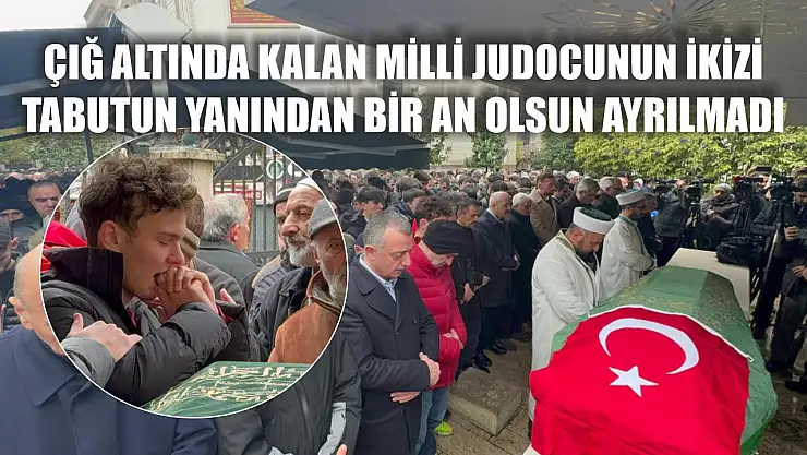 Çığ altında kalan milli judocunun ikizi tabutun yanından bir an olsun ayrılmadı