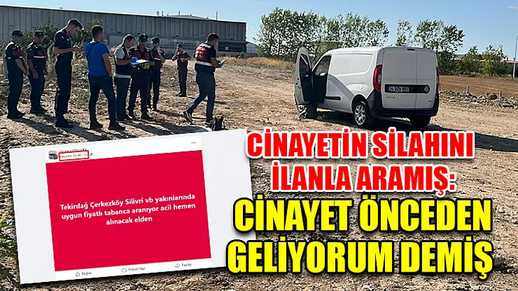 Cinayetin Silahını İlanla Aramış: Cinayet Önceden Geliyorum Demiş