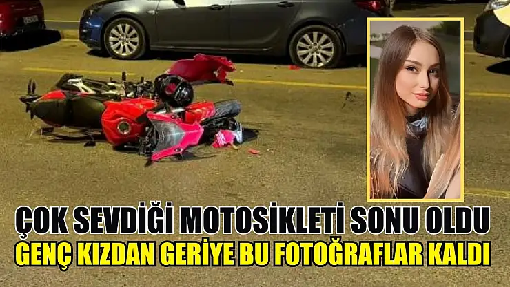 Çok sevdiği motosikleti sonu oldu: Genç kızdan geriye bu fotoğraflar kaldı