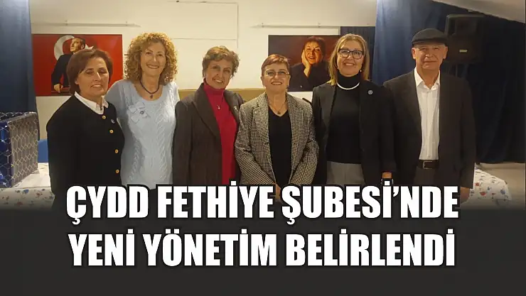 ÇYDD Fethiye Şubesi'nde yeni yönetim belirlendi