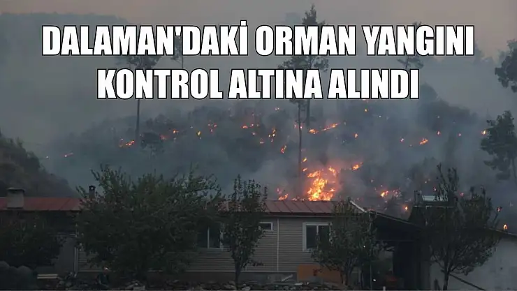 Dalaman'daki orman yangını kontrol altına alındı