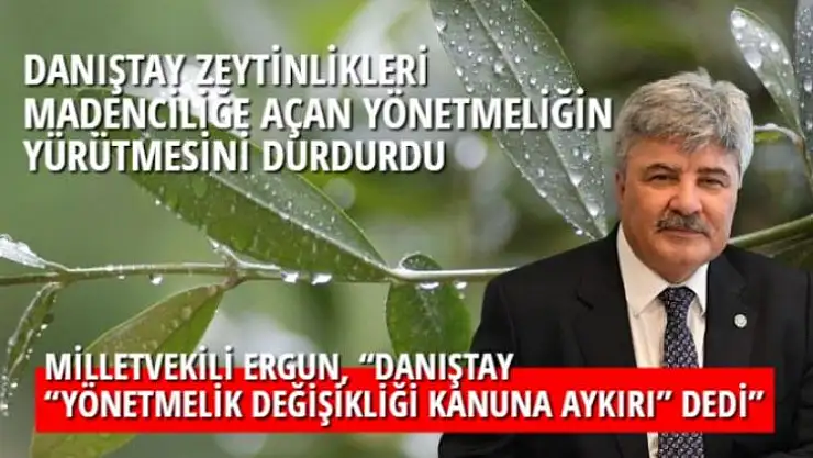 DANIŞTAY ZEYTİNLİKLERİ MADENCİLİĞE AÇAN YÖNETMELİĞİN YÜRÜTMESİNİ DURDURDU