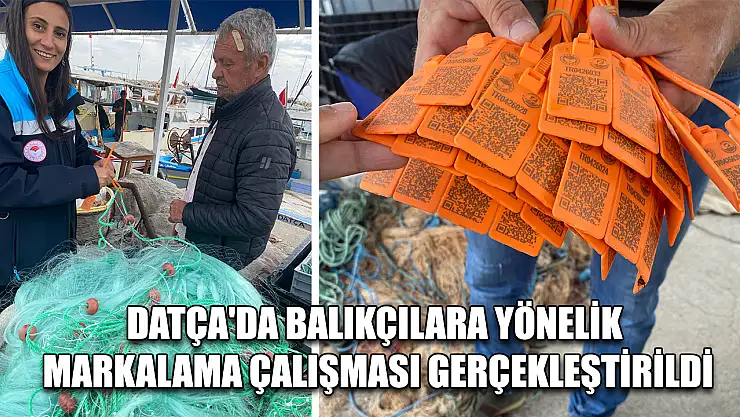 Datça'da balıkçılara yönelik markalama çalışması gerçekleştirildi