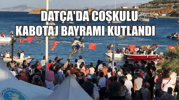Datça'da Coşkulu Kabotaj Bayramı Kutlandı
