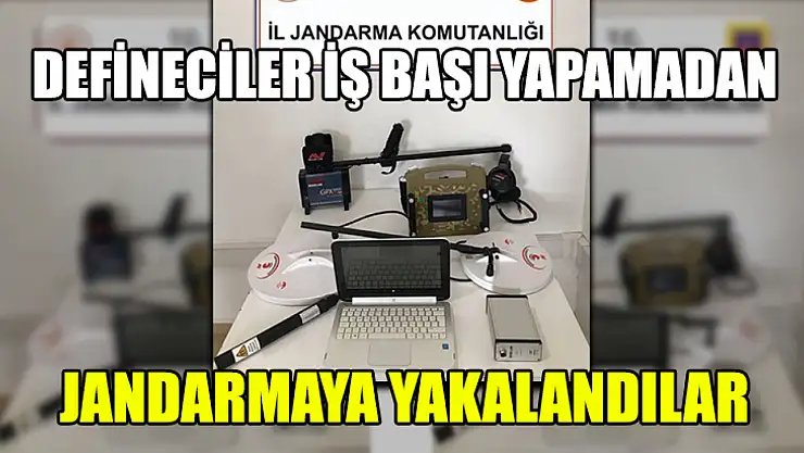 Defineciler İş Başı Yapamadan Jandarmaya Yakalandılar