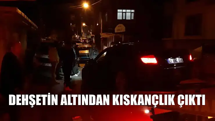 Dehşetin altından kıskançlık çıktı