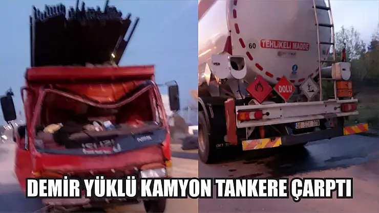 Demir yüklü kamyon tankere çarptı