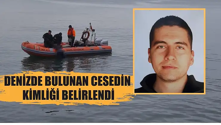 Denizde bulunan cesedin kimliği belirlendi